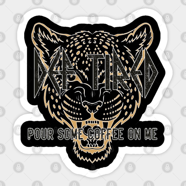 Def Tired pour some coffee on me Sticker by Ghani Store